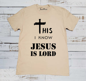This I Know Jesus Is Lord Christian Beige T Shirt