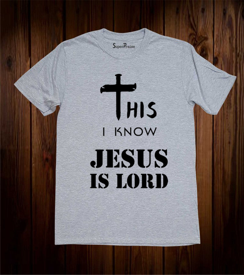 This I Know Jesus Is Lord Christian Faith Church Evangelism Christian Grey T shirt