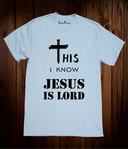 This I Know Jesus Is Lord Christian Faith Church Evangelism Christian Sky Blue T shirt