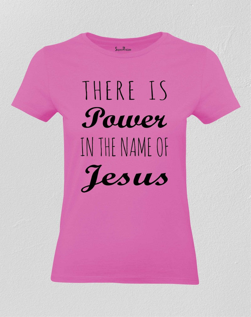 Christian Women T Shirt There Is Power In the Name Of Jesus