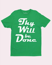 Thy will be done God has the Final say Christian T shirt