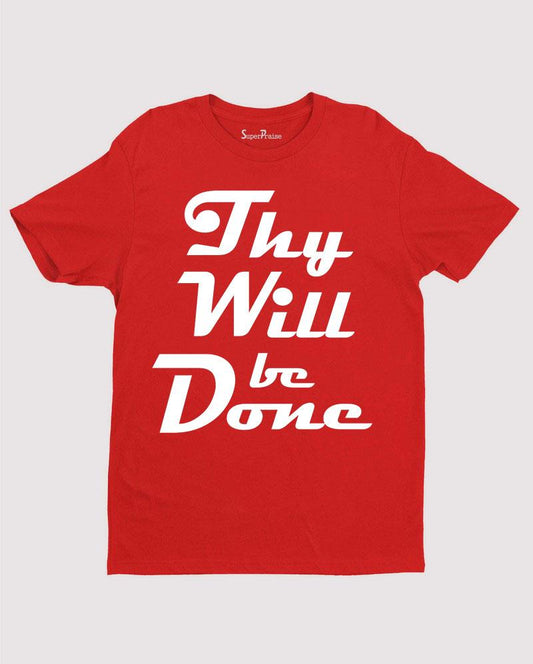 Thy will be done God has the Final say Christian T shirt