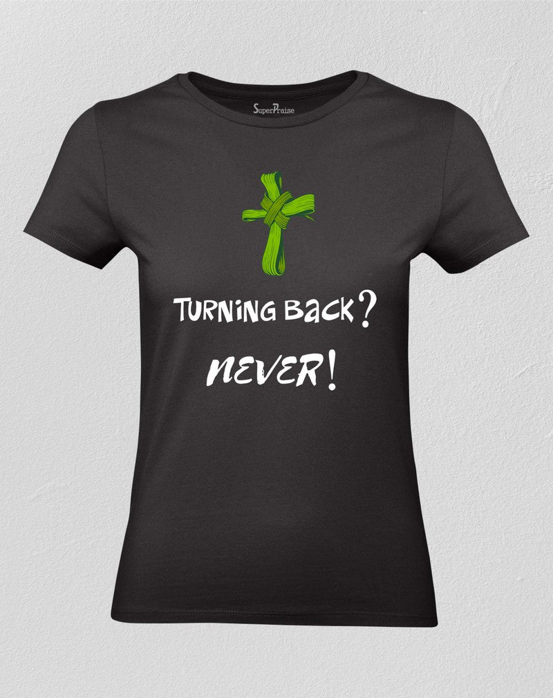 Christian Women T shirt Never Turn Back