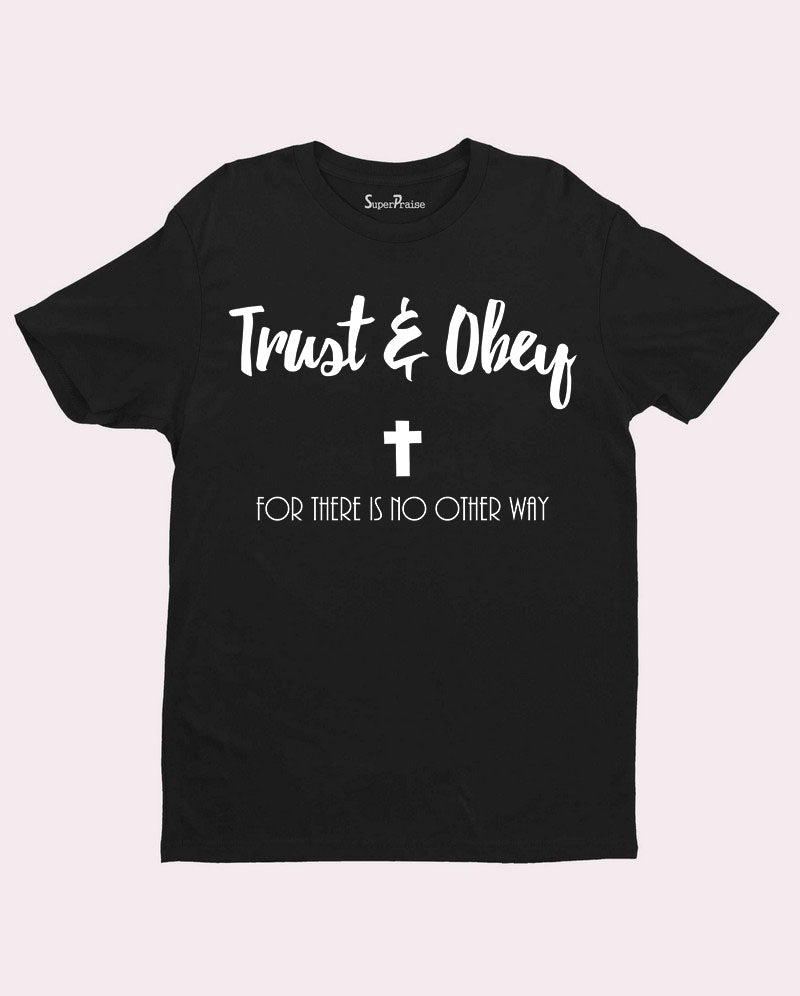 Trust and Obey Faith jesus Bible Verse Christian T shirt