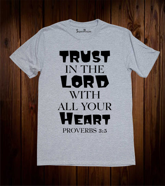 Trust in The Lord With All Your Heart Faith Christian T Shirt
