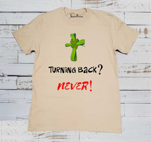 Turning Back? Never! Jesus Christ Forever Christian Beige T Shirt