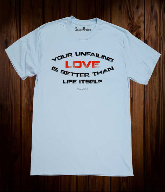 Unfailing Love Psalm 63:3 Christian Sky Blue T Shirt