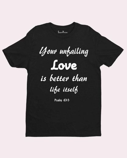 Your Unfailing Love is Better than life Christian T shirt