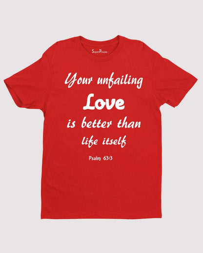 Your Unfailing Love is Better than life Christian T shirt