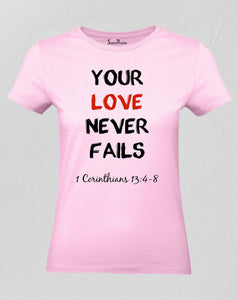 Your Love Never Fails Women T Shirt