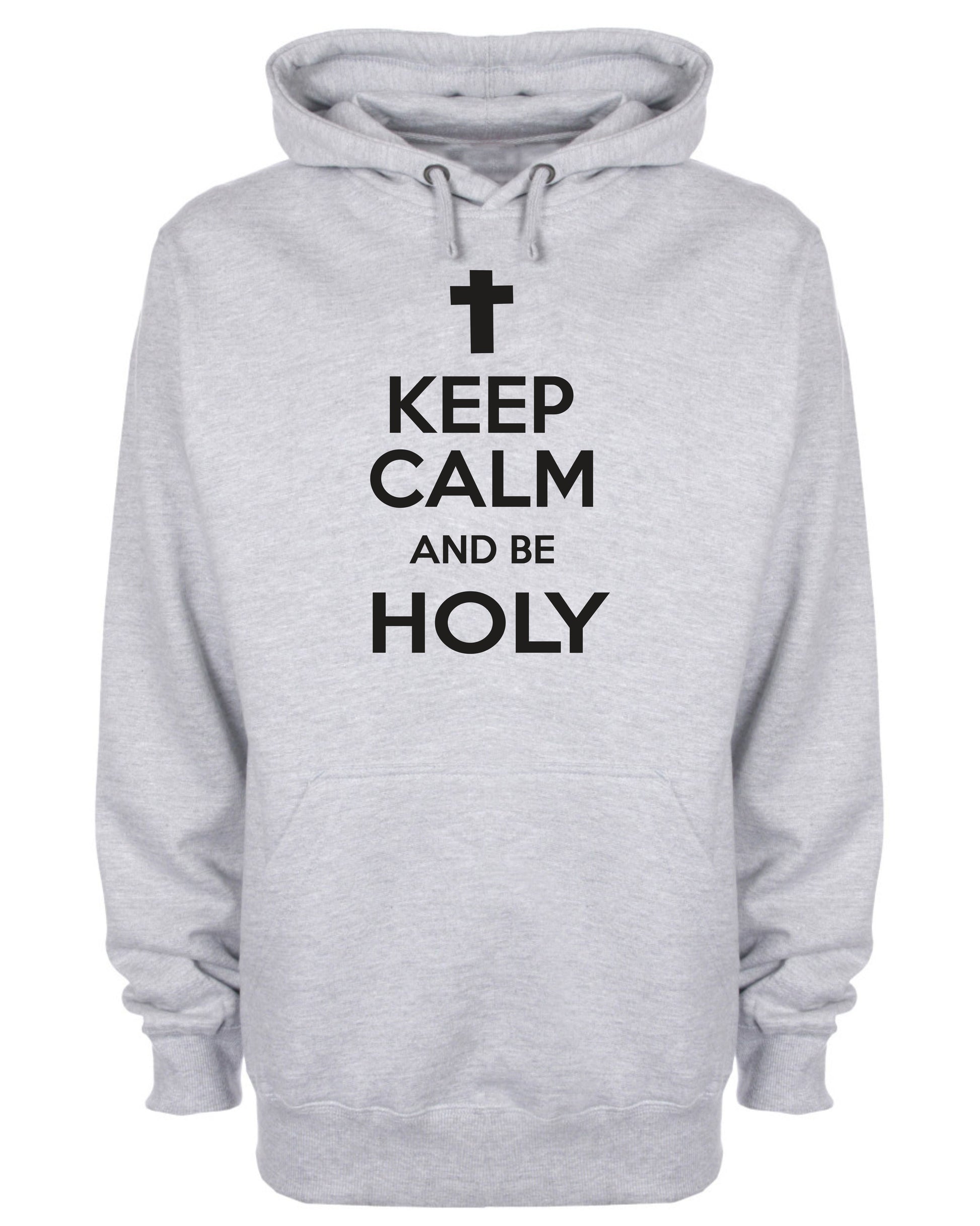 Keep Calm And Be Holy Hoodie Christian Sweatshirt