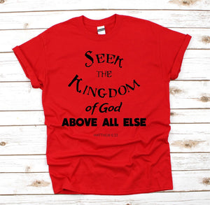 Seek The Kingdom Of God Above All Else Christian T Shirt