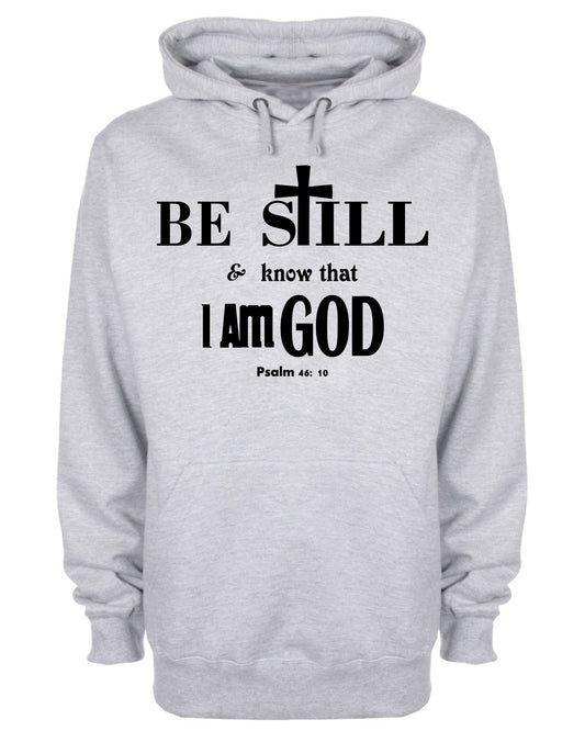 Be Still & Know That I am God Hoodie Christian Sweatshirt