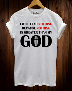 Nothing Is Greater Than My God T Shirt