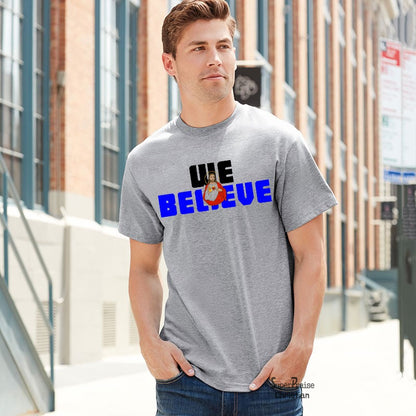 We Believe Jesus Christ Christian T Shirt - Super Praise Christian