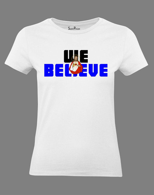 Christian Women T Shirt We Believe Jesus 