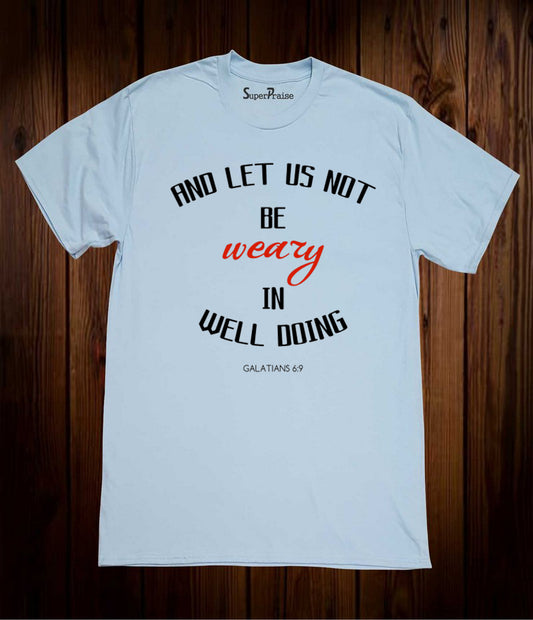 Weary in Well Doing Christian Sky Blue T Shirt