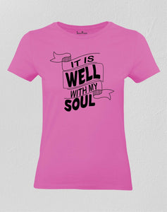 Christian Women T Shirt Well with My Soul Jesus