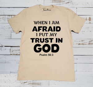 When I am Afraid I Put My Trust in God Bible Christian Beige T Shirt