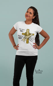 Christian Women T Shirt Always There is A Way White Tee