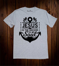 Jesus Is The Anchor to My Soul T-Shirt