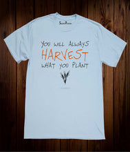 You Will Always Harvest Christian Sky Blue T Shirt