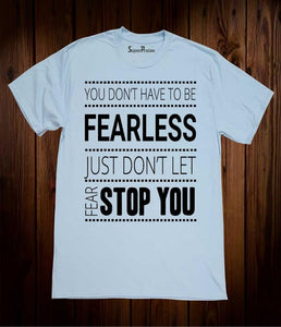 Christian T Shirt You don't Have to be Fearless Bible Tee