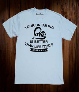 Your Unfailing Love Is Better Than Life Itself Bible Verse Christian Sky Blue T Shirt