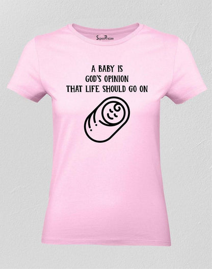 Women Christian T Shirt A Baby Is God's Opinion