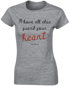 Above All Else Guard Your Heart Verse Women T Shirt