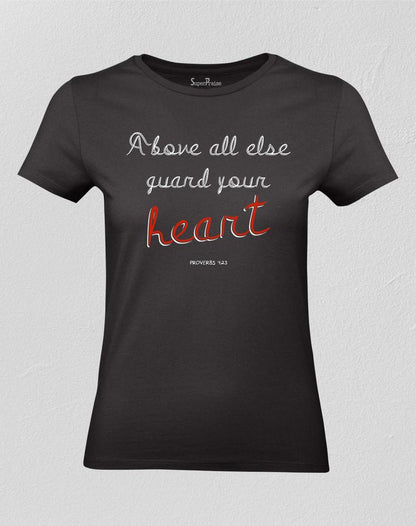 Above All Else Guard Your Heart Women T shirt 