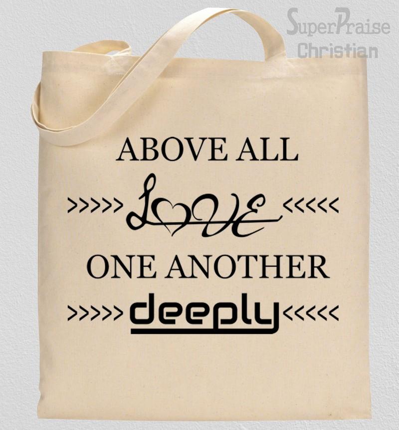 Above All Love Each Other Deeply Tote Bag