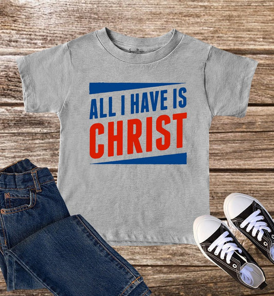 All I Have Is Christ Kids T Shirt