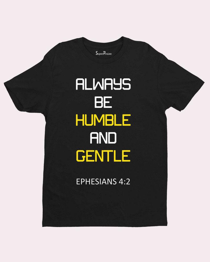 Always Be Humble & Gentle T Shirt