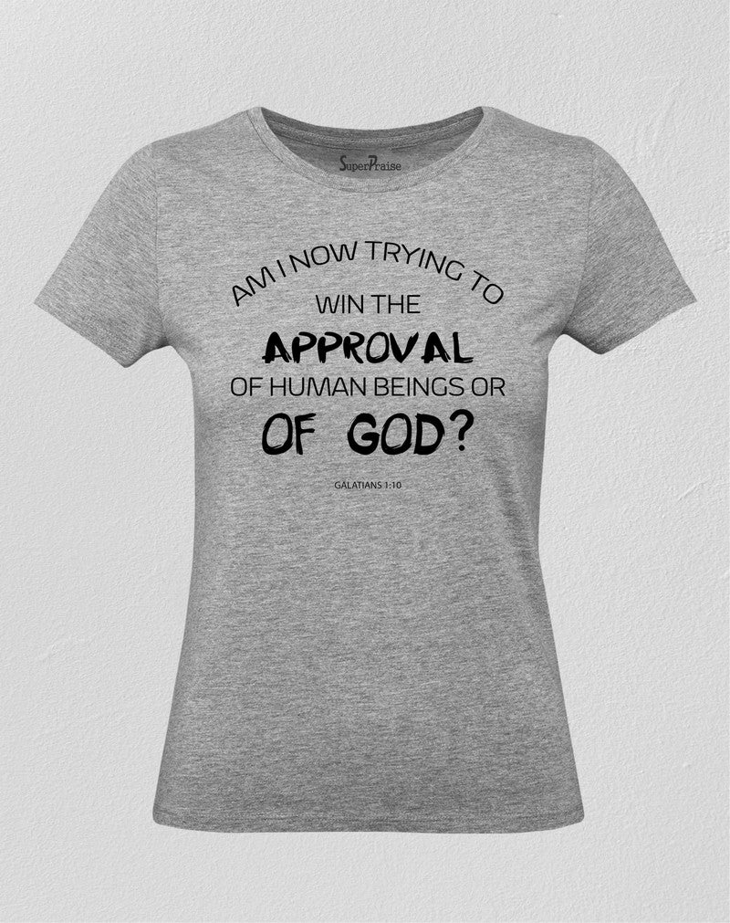 Christian Women T Shirt Win The Approval Human Or God