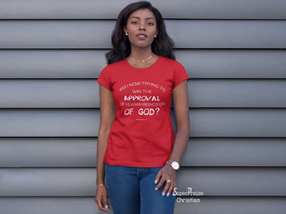 Christian Women T shirt Approval of God not Man Red Ladies Tee