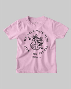 We Have This Hope Anchor For Soul Hebrew Christian Kids T shirt