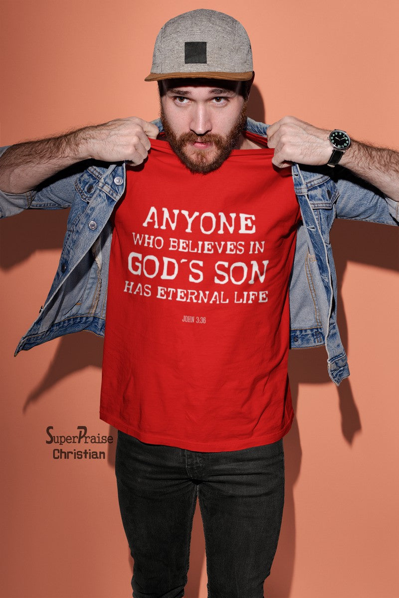Anyone who Believes God's Son has eternal life Christian T shirt - Super Praise Christian