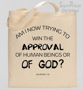 Approval Of God Not Man Tote Bag