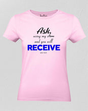 Christian Women T Shirt Ask Using My Name And You Will Receive Pink tee