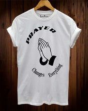 Prayer Changes Everything T Shirt