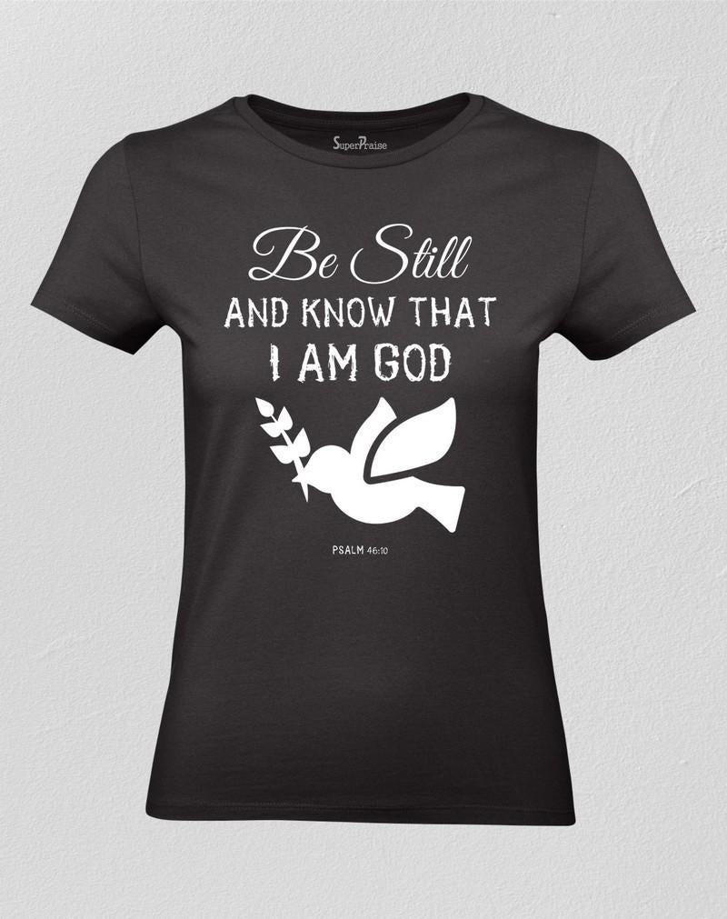 Be Still And Know That I am God Women T shirt