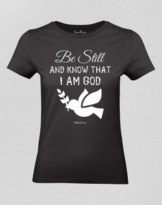 Be Still And Know That I am God Women T shirt