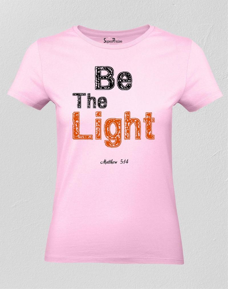 Be the Light Women T Shirt