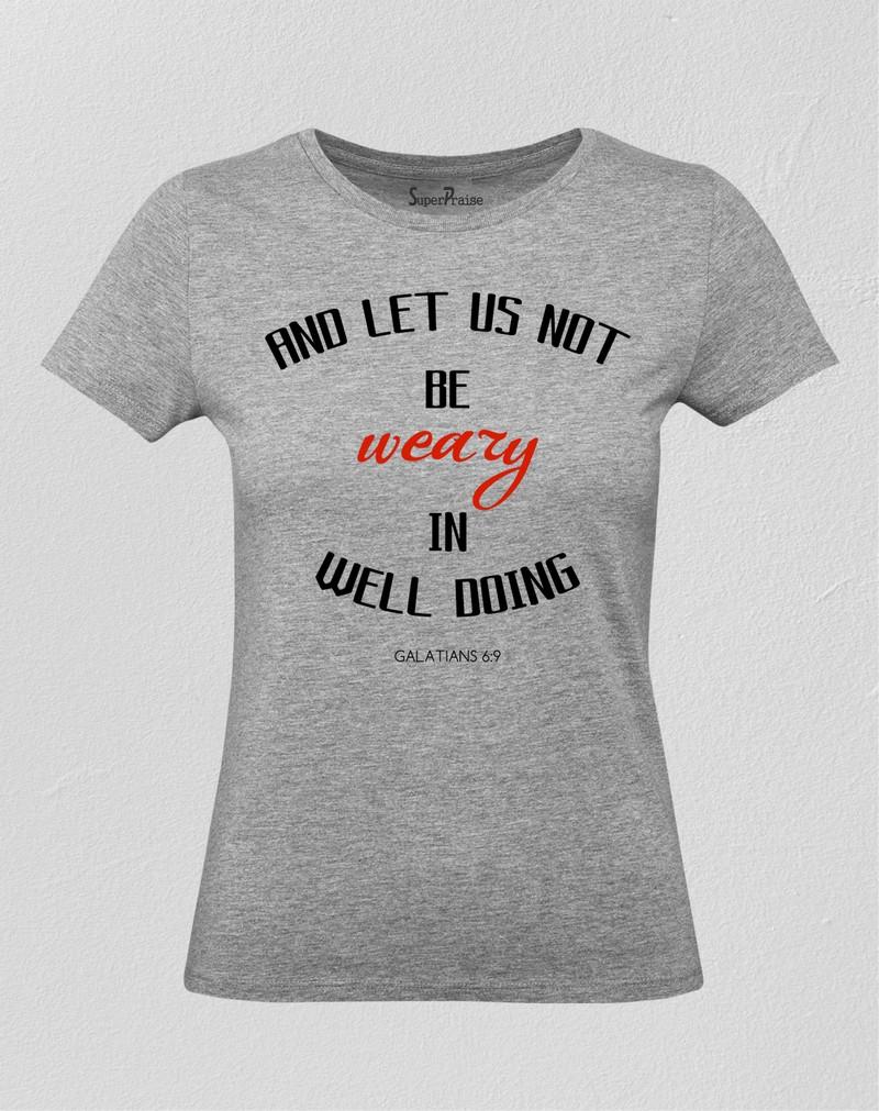 Be Weary In Well Doing Women T Shirt