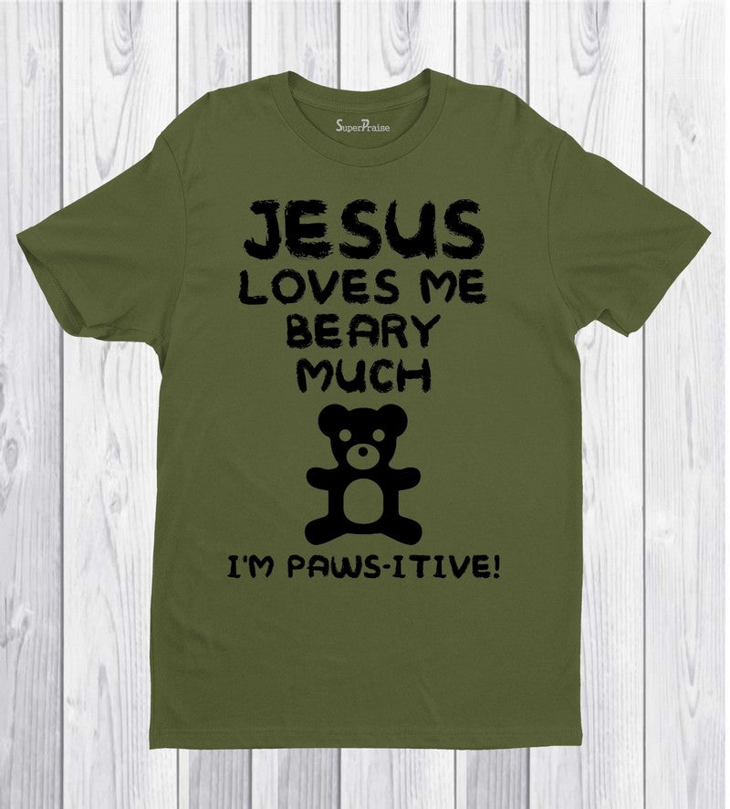 Jesus Loves Me Beary Much I Am Paws-itive Christian T Shirt