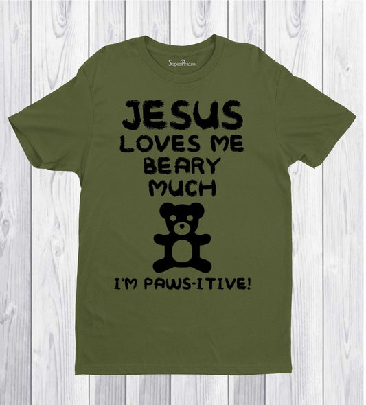 Jesus Loves Me Beary Much I Am Paws-itive Christian T Shirt