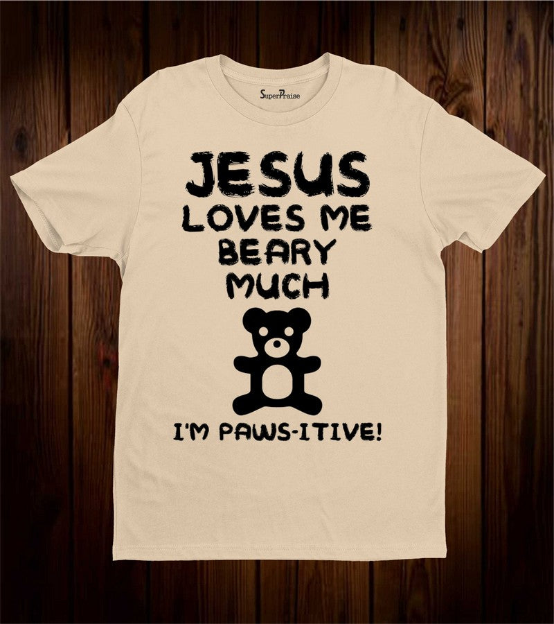 Jesus Loves Me Beary Much I Am Paws-itive Christian T Shirt