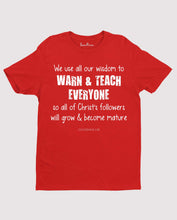 Warn & Teach Grow Mature Grace Faith Christian T shirt