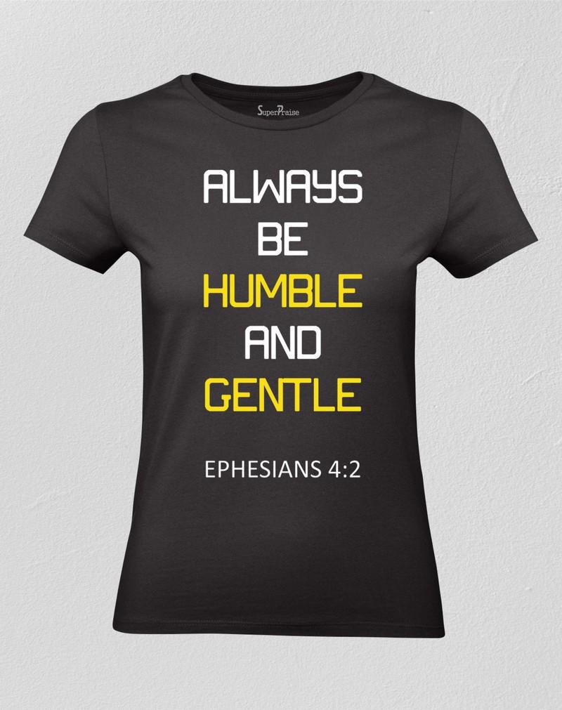 Christian Women T shirt Always Be Humble & Gentle Black tee
